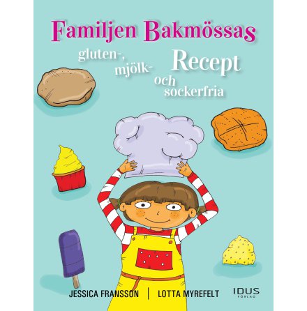 Familjen bakmssas gluten-, mjlk-, och sockerfria recept